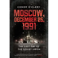 Moscow, December 25, 1991: The Last Day of the Soviet Union