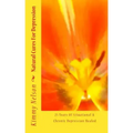Natural Cures For Depression: 25 Years Of Situational & Chronic Depression Healed