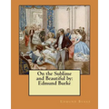 On the Sublime and Beautiful by: Edmund Burke
