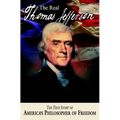 The Real Thomas Jefferson: The True Story of America's Philosopher of Freedom