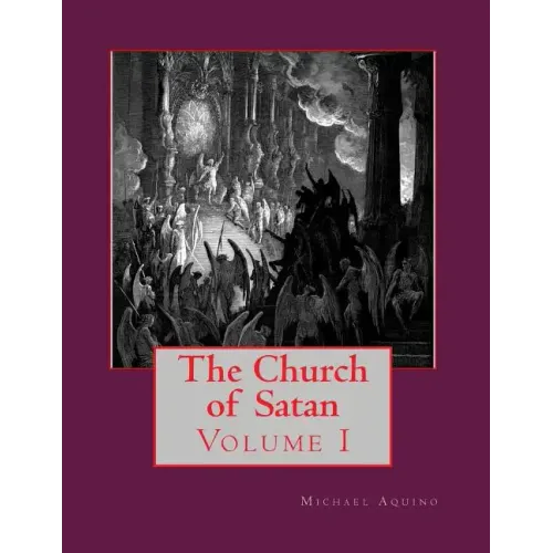 The Church of Satan I: Volume I - Text and Plates