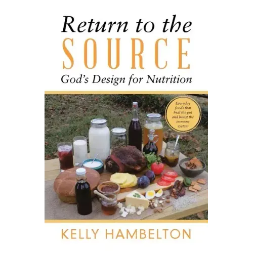 Return to the Source: God'S Design for Nutrition
