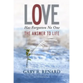 Love Has Forgotten No One: The Answer to Life