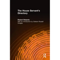 The House Servant's Directory: Or a Monitor for Private Familes: Comprising Hints on the Arrangement and Performance of Servants' Work