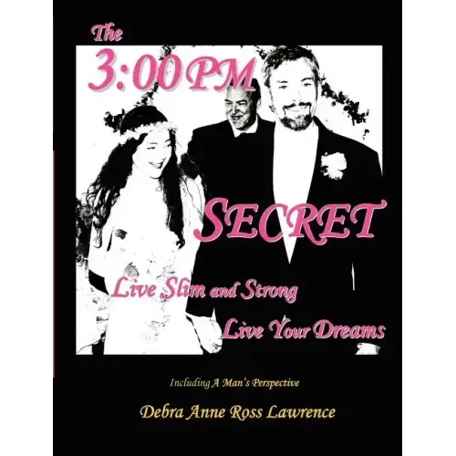 The 3: 00 PM Secret: Live Slim and Strong, Live Your Dreams