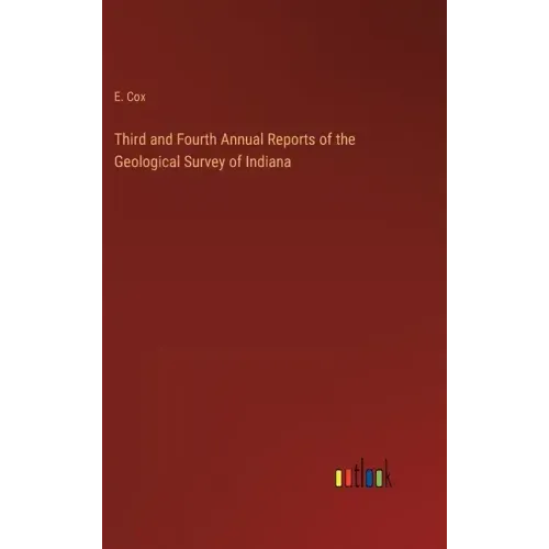Third and Fourth Annual Reports of the Geological Survey of Indiana