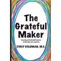 The Grateful Maker: Creating a Gratitude Practice to Fuel Your Art and Life