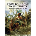 The Special Campaign Series: FROM BOULOGNE TO AUSTERLITZ: Napoleon's Campaign of 1805