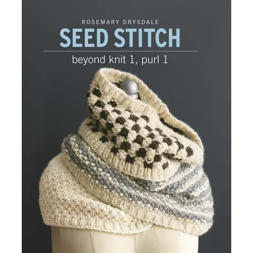 Seed Stitch: Beyond Knit 1, Purl 1