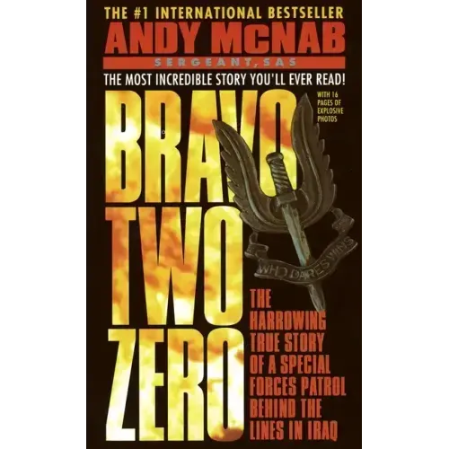 Bravo Two Zero: The Harrowing True Story of a Special Forces Patrol Behind the Lines in Iraq