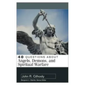 40 Questions about Angels, Demons, and Spiritual Warfare