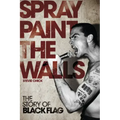 Spray Paint the Walls: The Story of Black Flag