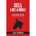 Sell Like A Mule: The Gees and Haws to Become a Successful Real Estate Agent