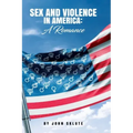 Sex and Violence in America: A Romance