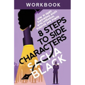 8 Steps to Side Characters: How to Craft Supporting Roles with Intention, Purpose, and Power Workbook