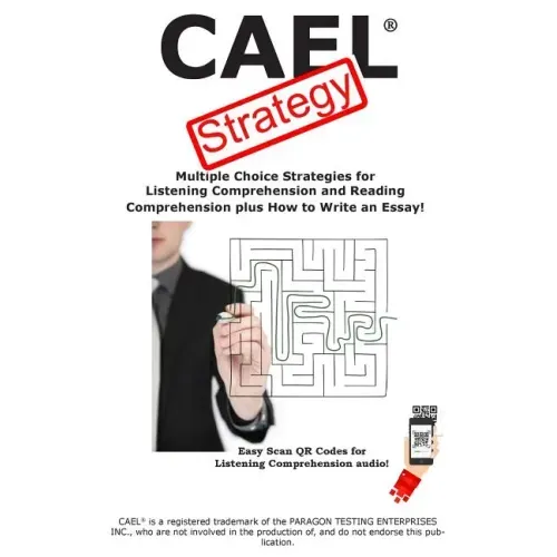 CAEL Test Strategy: Multiple Choice Strategies for Listening Comprehension and Reading Comprehension plus How to Write an Essay!