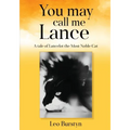 You may call me Lance A tale of Lancelot the Most Noble Cat: A tale of Lancelot the Most Noble Cat