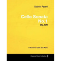 Gabriel Fauré - Cello Sonata No.1 - Op.109 - A Score for Cello and Piano