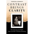 Contrast Brings Clarity: The Unexpected Path that Led Me to Homeschooling