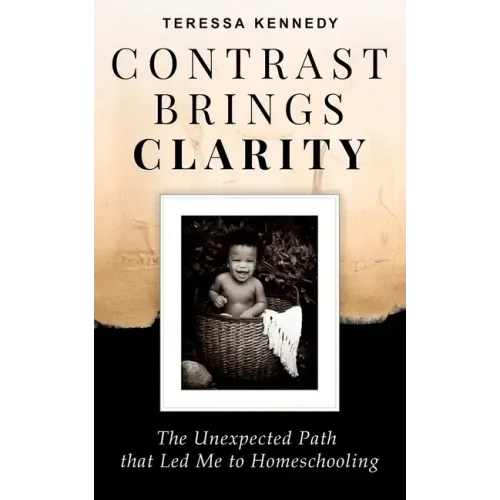 Contrast Brings Clarity: The Unexpected Path that Led Me to Homeschooling