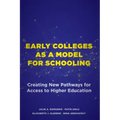 Early Colleges as a Model for Schooling: Creating New Pathways for Access to Higher Education