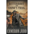 Bitterroot and Caine's Trail: Two Full-Length Western Novels