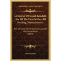 Memorial of Josiah Kendall, One of the First Settlers of Sterling, Massachusetts: And of Some of His Ancestors, and of His Descendants (1884)