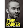 Tony Parker: Beyond All of My Dreams