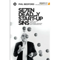 SE7EN Deadly Start-Up Sins: Learn to spot and avoid the biggest reasons new companies fail