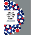 Great Muslims of the West: Makers of Western Islam