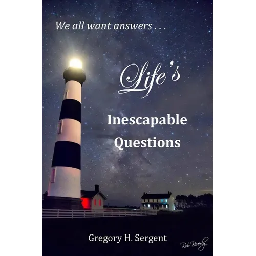 Life's Inescapable Questions: A Biblical Worldview Primer