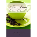 Tea Time: A Treasury of Quotes That Celebrate the Joy of Tea