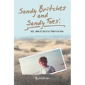 Sandy Britches and Sandy Toes: My Jekyll Island Memories by Jeff Foster