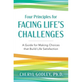 Four Principles for Facing Life's Challenges: A Guide for Making Choices that Build Life Satisfaction