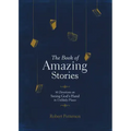 The Book of Amazing Stories: 90 Devotions on Seeing God's Hand in Unlikely Places