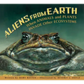 Aliens from Earth: When Animals and Plants Invade Other Ecosystems