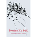 Stories He Told: Original Poems by Bart Laemmel