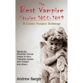 The Best Vampire Stories 1800-1849: A Classic Vampire Anthology