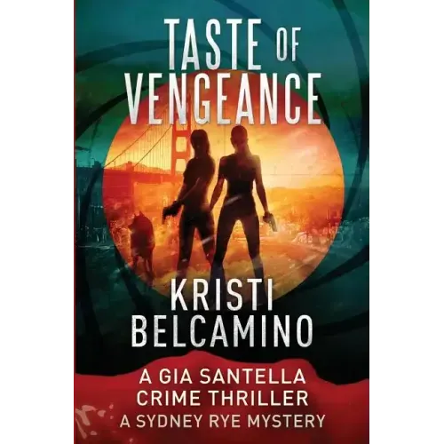 Taste of Vengeance: A Gia Santella Thriller and Sydney Rye Mystery