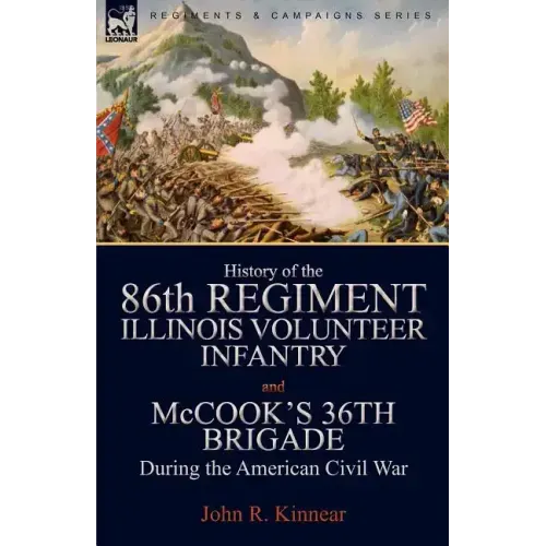 History of the Eighty-Sixth Regiment, Illinois Volunteer Infantry and McCook's 36th Brigade During the American Civil War