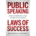 Public Speaking Laws of Success: For Everyone and Every Occasion