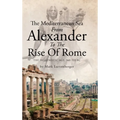 The Mediterranean Sea From Alexander To The Rise Of Rome: The Hellenistic Age, 360-133 BC