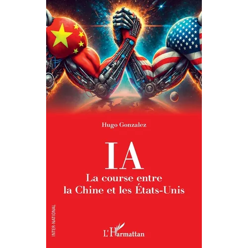 IA. La course entre la Chine et les États-Unis