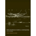 Sobre arquitectura moderna y contemporanea