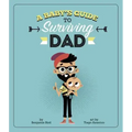 A Baby's Guide to Surviving Dad