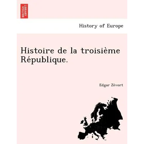 Histoire de La Troisie Me Re Publique.
