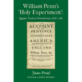 William Penn's 'Holy Experiment': Quaker Truth in Pennsylvania, 1682-1781