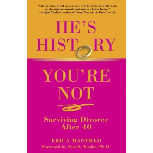 He's History, You're Not: Surviving Divorce After 40