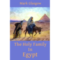 The Holy Family In Egypt