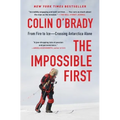 The Impossible First: From Fire to Ice--Crossing Antarctica Alone